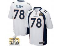 Game Ryan Clady Men Jersey - Denver Broncos #78 Road White Super Bowl 50 Bound Nike NFL