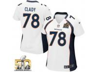 Game Ryan Clady WoMen Jersey - Denver Broncos #78 Road White Super Bowl 50 Bound Nike NFL